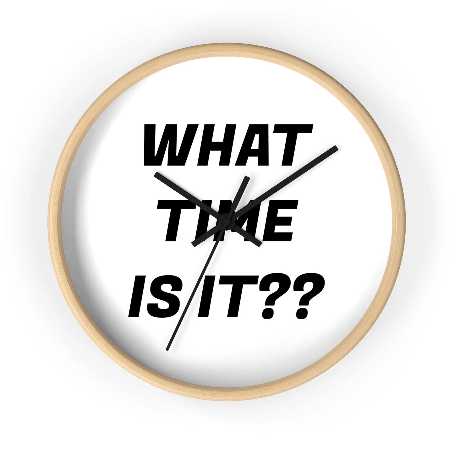 Funny What Time Is It Wall Clock Printify