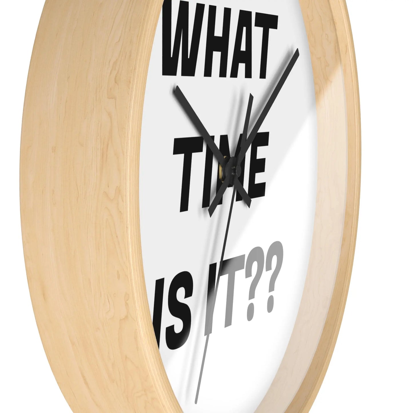 Funny What Time Is It Wall Clock Printify